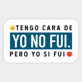 Tengo cara de yo no fui, pero yo si fui - blue design Sticker